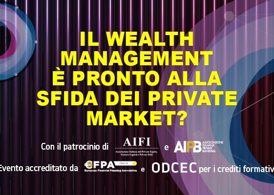 Il wealth management è pronto alla sfida dei Private Market?
