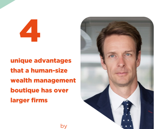 4 unique advantages that a human-size wealth management boutique has over larger firms