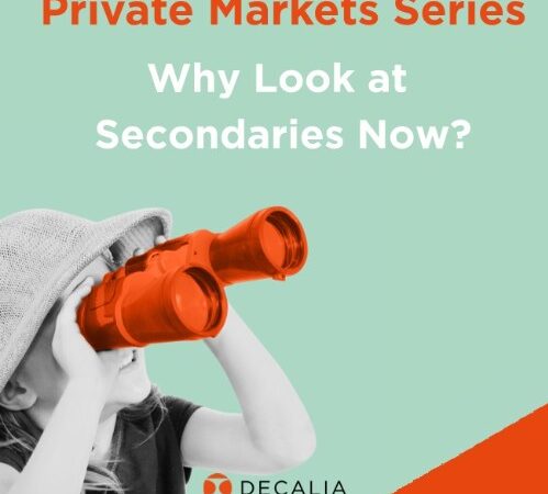 Private Markets Series: Why Look at Secondaries Now?